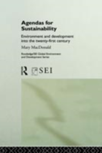 Agendas for Sustainability : Environment and Development into the 21st Century, PDF eBook