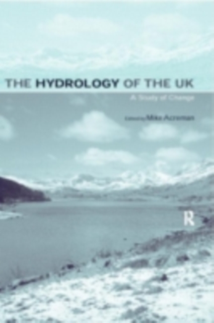 The Hydrology of the UK : A Study of Change, PDF eBook