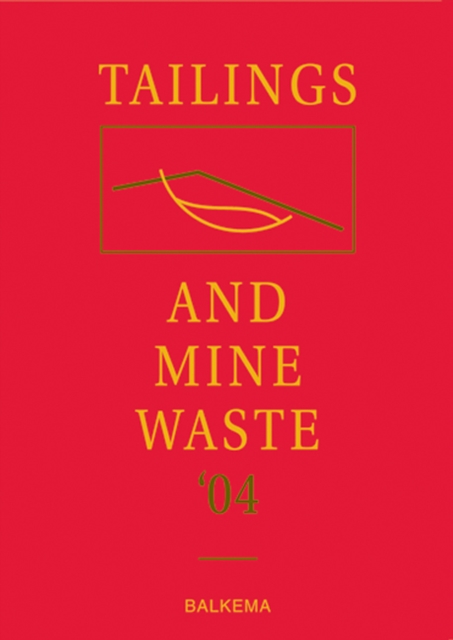 Tailings and Mine Waste '04 : Proceedings of the Eleventh Tailings and Mine Waste Conference, 10-13 October 2004, Vail, Colorado, USA, PDF eBook