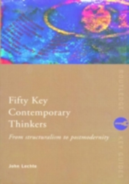Fifty Key Contemporary Thinkers : From Structuralism to Postmodernity, PDF eBook