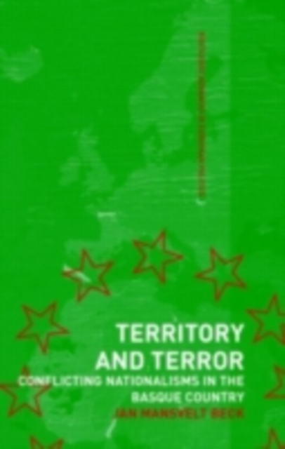 Territory and Terror : Conflicting Nationalisms in the Basque Country, PDF eBook