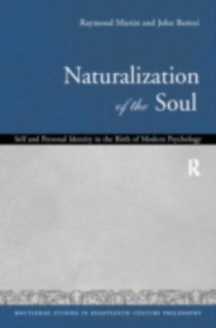 Naturalization of the Soul : Self and Personal Identity in the Eighteenth Century, PDF eBook