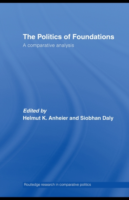 The Politics of Foundations : A Comparative Analysis, PDF eBook