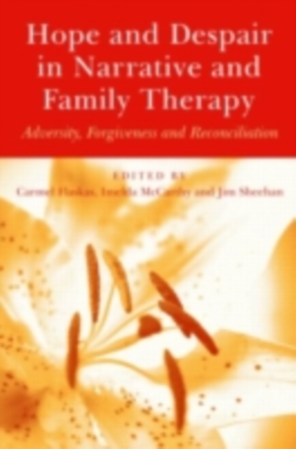 Hope and Despair in Narrative and Family Therapy : Adversity, Forgiveness and Reconciliation, PDF eBook