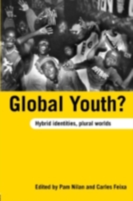Global Youth? : Hybrid Identities, Plural Worlds, PDF eBook