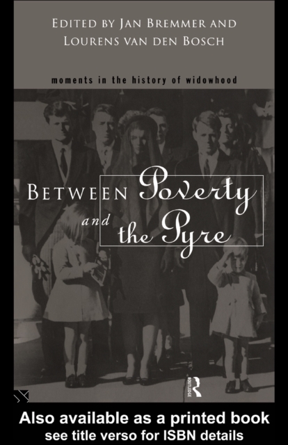 Between Poverty and the Pyre : Moments in the History of Widowhood, PDF eBook
