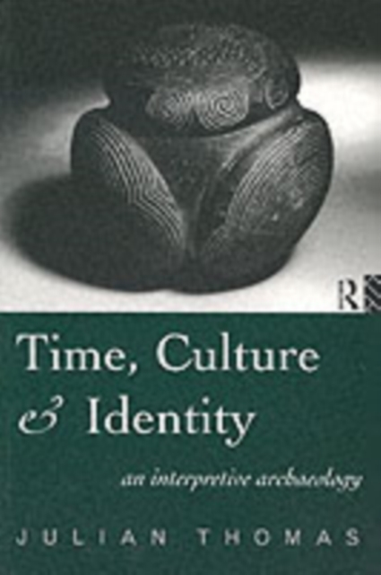 Time, Culture and Identity : An Interpretative Archaeology, PDF eBook