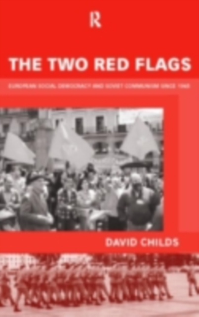 The Two Red Flags : European Social Democracy and Soviet Communism since 1945, PDF eBook