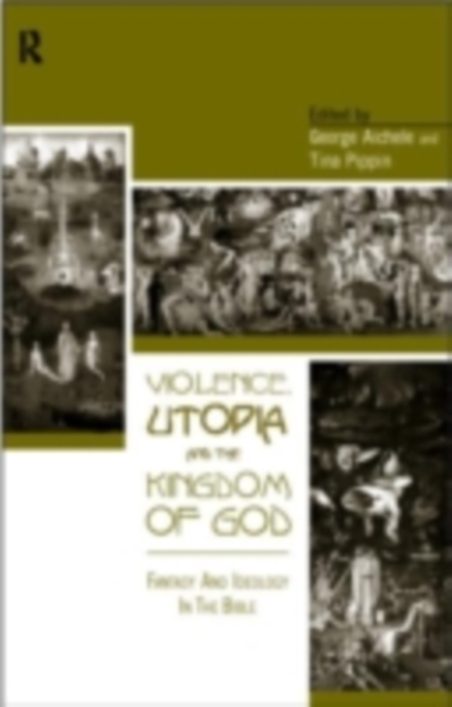 Violence, Utopia and the Kingdom of God : Fantasy and Ideology in the Bible, PDF eBook