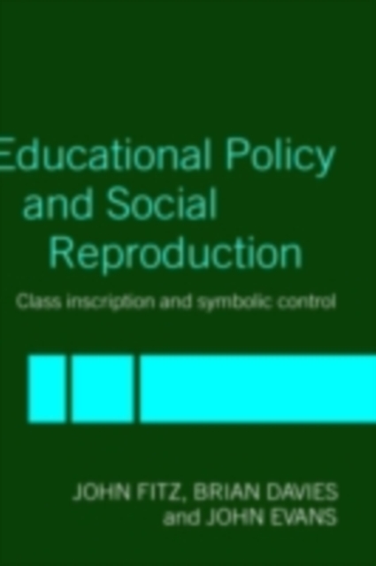 Education Policy and Social Reproduction : Class Inscription & Symbolic Control, PDF eBook