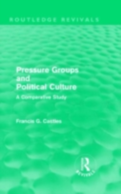 Pressure Groups and Political Culture (Routledge Revivals) : A Comparative Study, PDF eBook