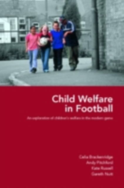 Child Welfare in Football : An Exploration of Children's Welfare in the Modern Game, PDF eBook