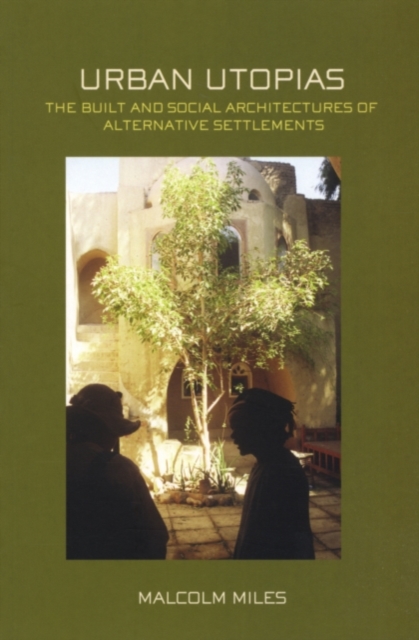 Urban Utopias : The Built and Social Architectures of Alternative Settlements, PDF eBook