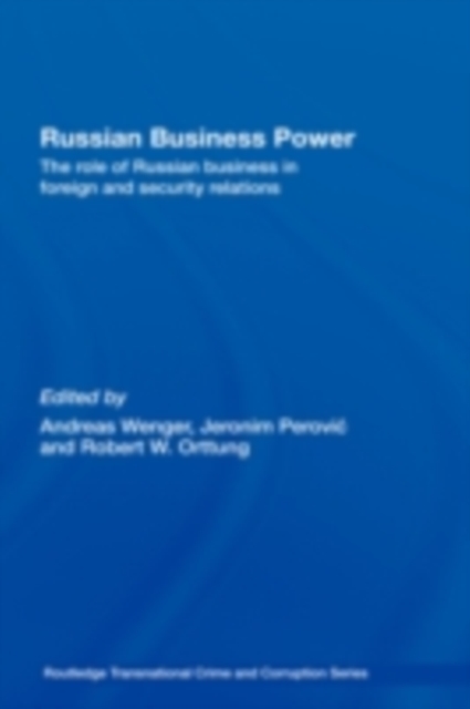Russian Business Power : The Role of Russian Business in Foreign and Security Relations, PDF eBook