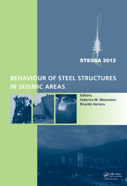 Behaviour of Steel Structures in Seismic Areas : STESSA 2012, PDF eBook