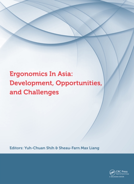 Ergonomics in Asia: Development, Opportunities and Challenges : Proceedings of the 2nd East Asian Ergonomics Federation Symposium (EAEFS 2011), National Tsing Hua University, Hsinchu, Taiwan,4 - 8 Oct, PDF eBook
