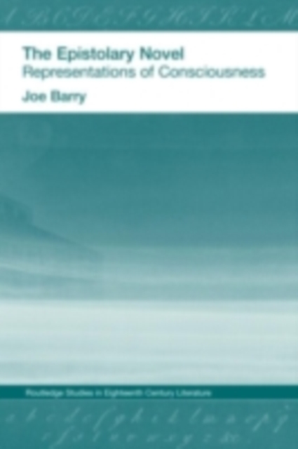 The Epistolary Novel : Representations of Consciousness, PDF eBook