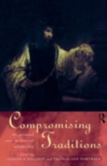 Compromising Traditions : The Personal Voice in Classical Scholarship, PDF eBook