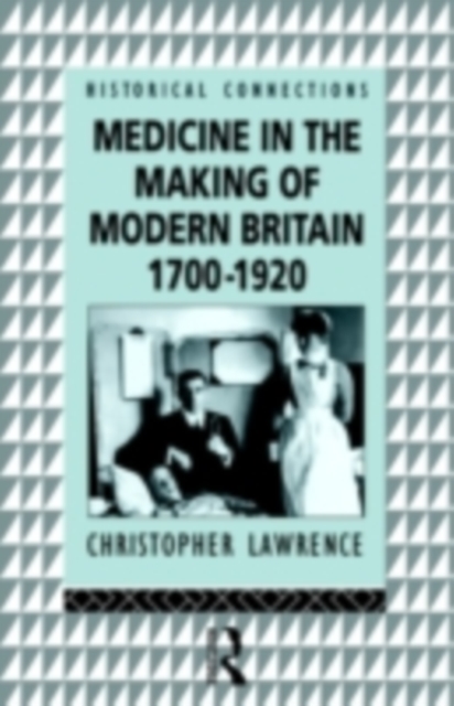 Medicine in the Making of Modern Britain, 1700-1920, PDF eBook