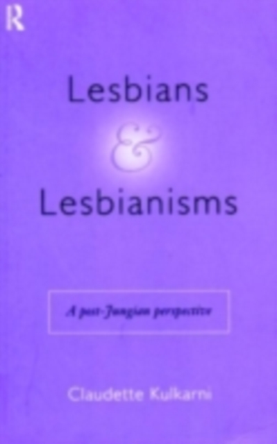 Lesbians and Lesbianisms : A Post-Jungian Perspective, PDF eBook
