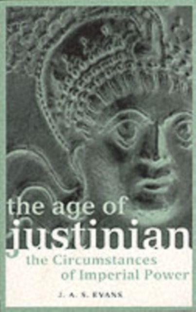 The Age of Justinian : The Circumstances of Imperial Power, PDF eBook