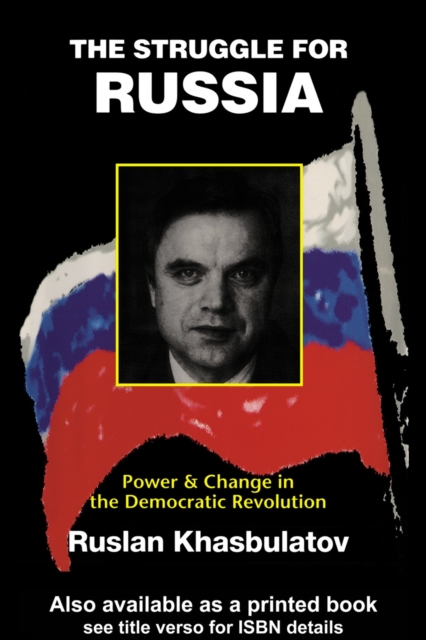 The Struggle for Russia : Power and Change in the Democratic Revolution, PDF eBook