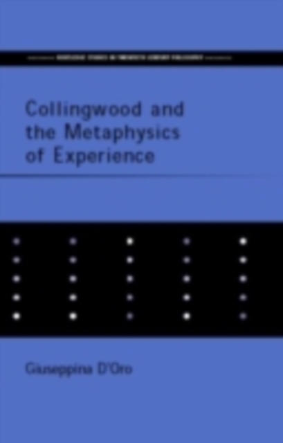 Collingwood and the Metaphysics of Experience, PDF eBook