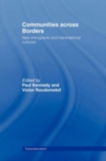 Communities Across Borders : New Immigrants and Transnational Cultures, PDF eBook
