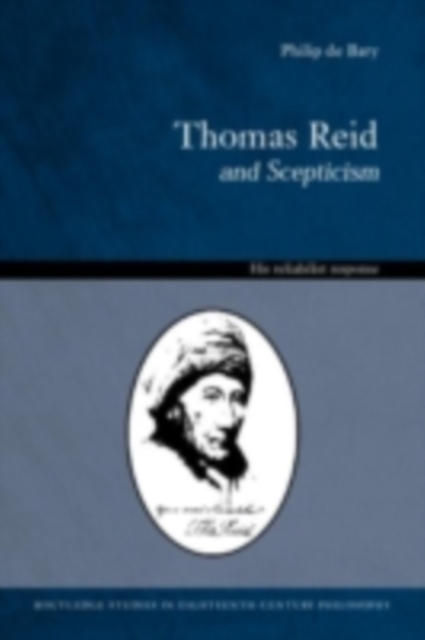 Thomas Reid and Scepticism : His Reliabilist Response, PDF eBook