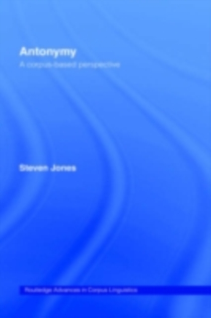 Antonymy : A Corpus-Based Perspective, PDF eBook