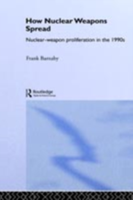 How Nuclear Weapons Spread : Nuclear-Weapon Proliferation in the 1990s, PDF eBook