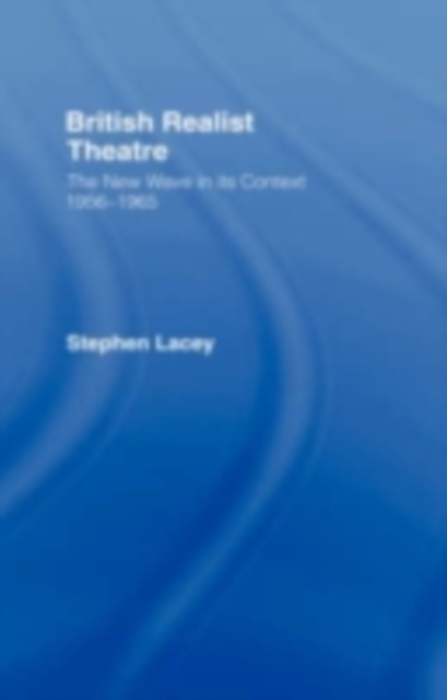 British Realist Theatre : The New Wave in its Context 1956 - 1965, PDF eBook