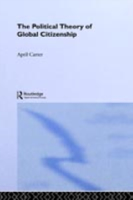 The Political Theory of Global Citizenship, PDF eBook