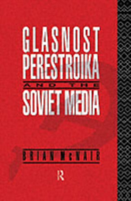 Glasnost, Perestroika and the Soviet Media, PDF eBook