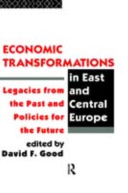 Economic Transformations in East and Central Europe : Legacies from the Past and Policies for the Future, PDF eBook