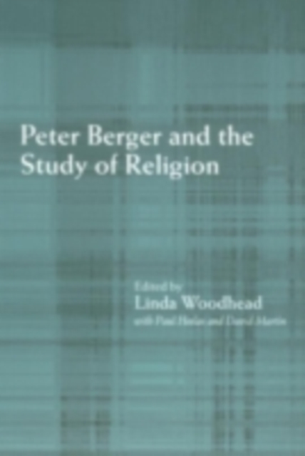 Peter Berger and the Study of Religion, PDF eBook