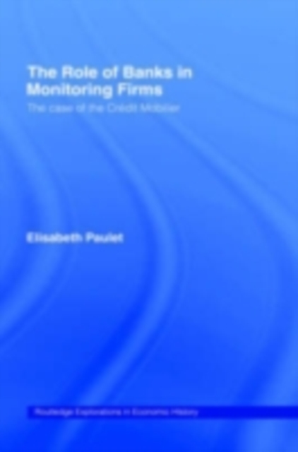 The Role of Banks in Monitoring Firms : The Case of the Credit Mobilier, PDF eBook