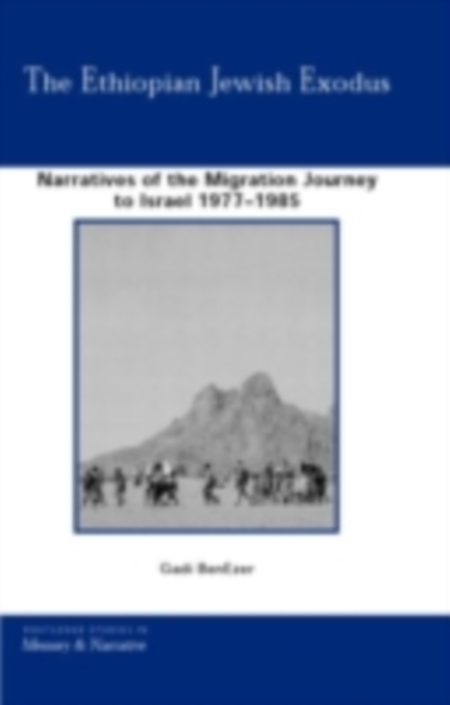 The Ethiopian Jewish Exodus : Narratives of the Journey, PDF eBook