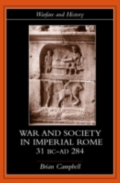 Warfare and Society in Imperial Rome, C. 31 BC-AD 280, PDF eBook
