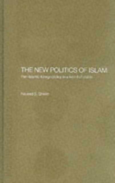 The New Politics of Islam : Pan-Islamic Foreign Policy in a World of States, PDF eBook