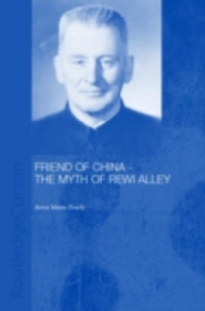 Friend of China - The Myth of Rewi Alley, PDF eBook