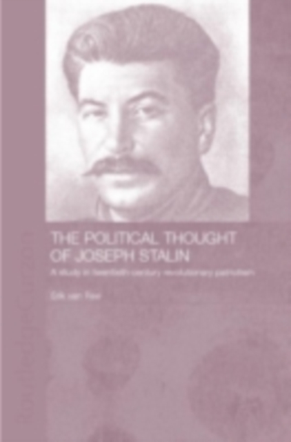The Political Thought of Joseph Stalin : A Study in Twentieth Century Revolutionary Patriotism, PDF eBook