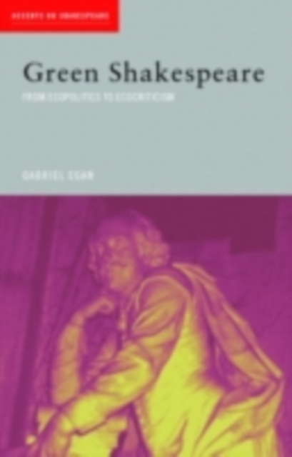 Green Shakespeare : From Ecopolitics to Ecocriticism, PDF eBook