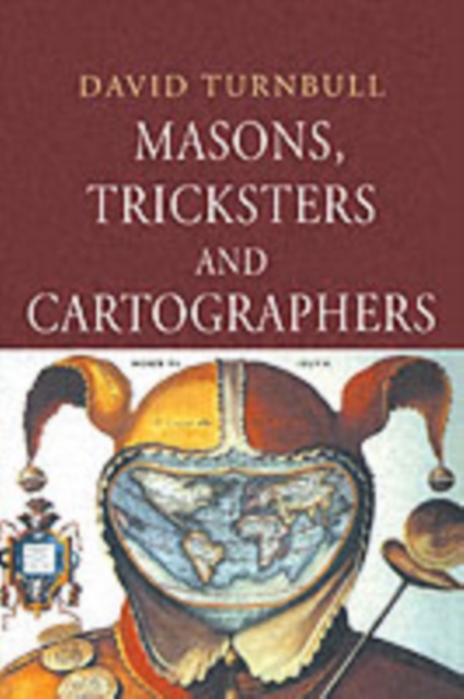 Masons, Tricksters and Cartographers : Comparative Studies in the Sociology of Scientific and Indigenous Knowledge, PDF eBook