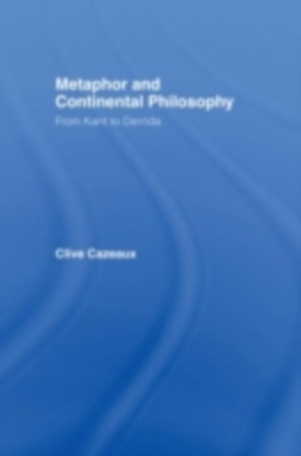 Metaphor and Continental Philosophy : From Kant to Derrida, PDF eBook