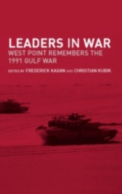 Leaders in War : West Point Remembers the 1991 Gulf War, PDF eBook