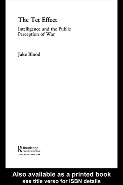 The Tet Effect : Intelligence and the Public Perception of War, PDF eBook