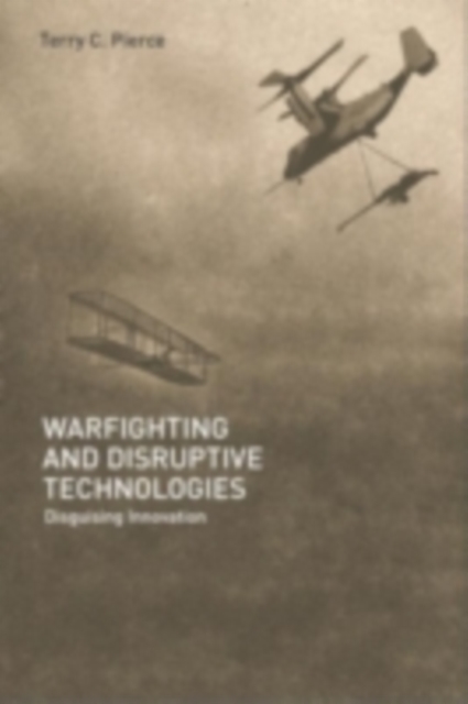 Warfighting and Disruptive Technologies : Disguising Innovation, PDF eBook
