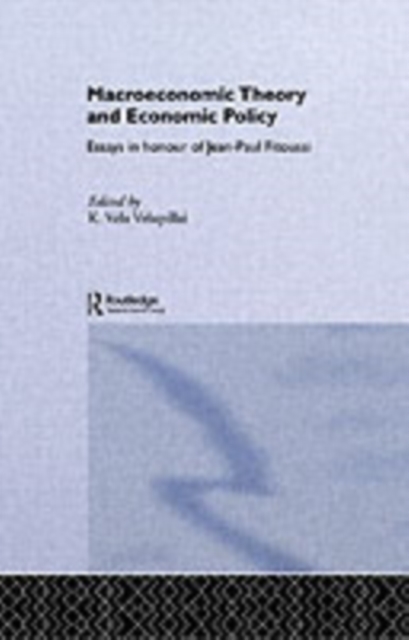 Macroeconomic Theory and Economic Policy : Essays in Honour of Jean-Paul Fitoussi, PDF eBook