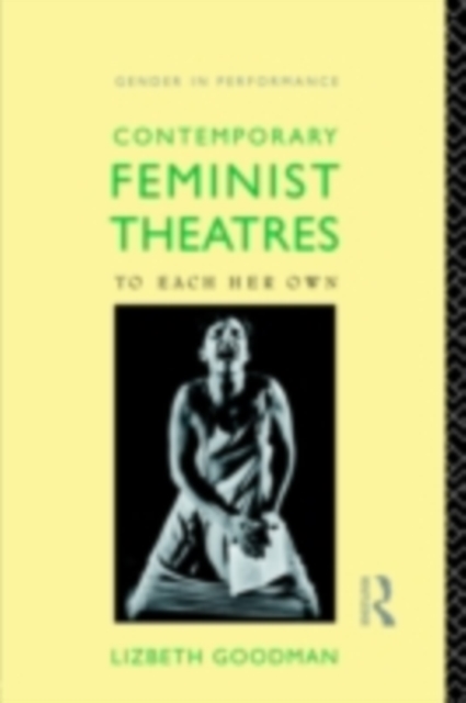Contemporary Feminist Theatres : To Each Her Own, PDF eBook